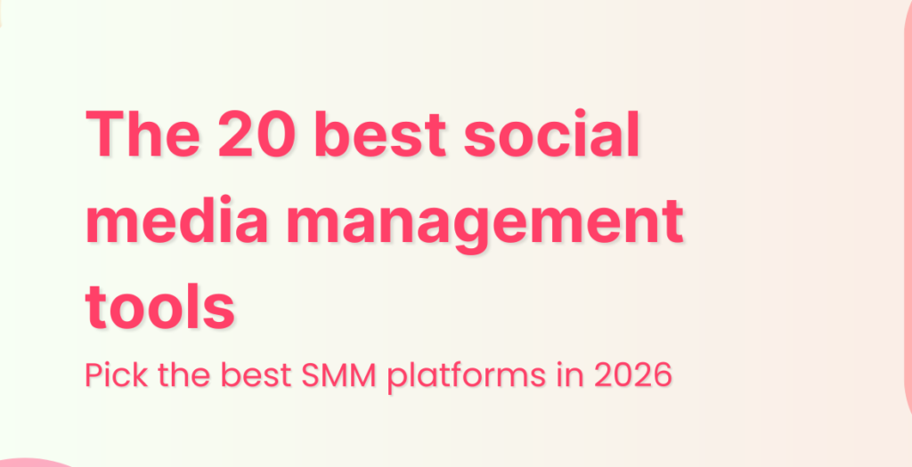Social media management tools dashboard showing content scheduling, social media analytics, post planning, audience engagement, campaign management, and performance tracking features for businesses and marketers in 2026.